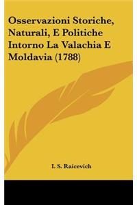 Osservazioni Storiche, Naturali, E Politiche Intorno La Valachia E Moldavia (1788)
