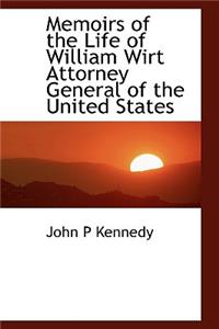 Memoirs of the Life of William Wirt Attorney General of the United States