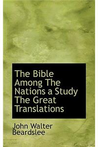 The Bible Among the Nations a Study the Great Translations