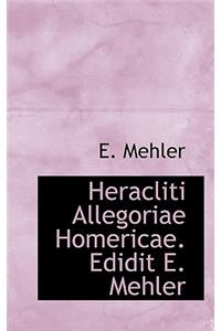 Heracliti Allegoriae Homericae. Edidit E. Mehler