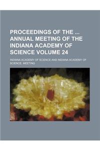 Proceedings of the Annual Meeting of the Indiana Academy of Science Volume 24