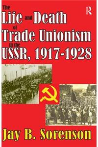 The Life and Death of Trade Unionism in the USSR, 1917-1928