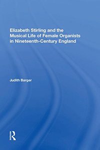 Elizabeth Stirling And The Musical Life Of Female Organists In Nineteenth-Century England