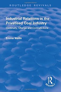 Industrial Relations in the Privatised Coal Industry