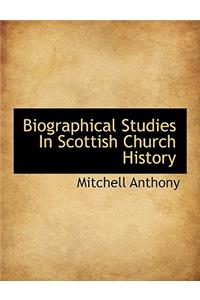 Biographical Studies in Scottish Church History