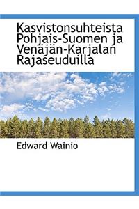 Kasvistonsuhteista Pohjais-Suomen Ja Ven J N-Karjalan Rajaseuduilla