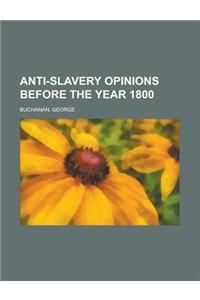 Anti-slavery Opinions Before the Year 1800