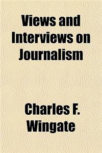 Views and Interviews on Journalism
