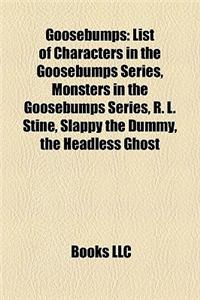 Goosebumps: List of Goosebumps Characters, Goosebumps Horrorland, Night of the Living Dummy, the Haunted Mask, Monster Blood, Slap