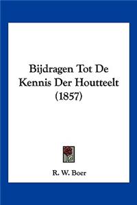 Bijdragen Tot De Kennis Der Houtteelt (1857)