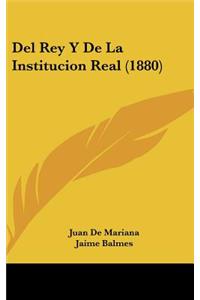 del Rey y de La Institucion Real (1880)