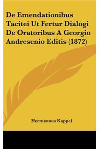 de Emendationibus Tacitei UT Fertur Dialogi de Oratoribus a Georgio Andresenio Editis (1872)