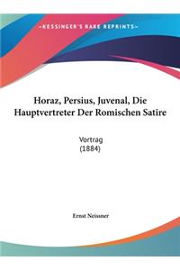 Horaz, Persius, Juvenal, Die Hauptvertreter Der Romischen Satire