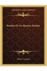Brother or No Masonic Brother