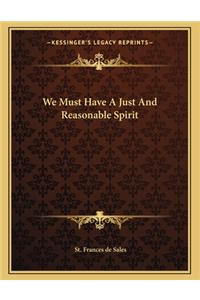 We Must Have a Just and Reasonable Spirit