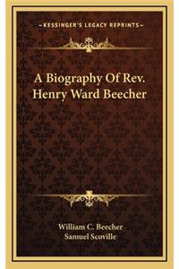 A Biography of REV. Henry Ward Beecher