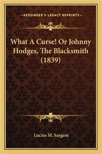 What a Curse! or Johnny Hodges, the Blacksmith (1839)