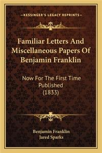 Familiar Letters And Miscellaneous Papers Of Benjamin Franklin