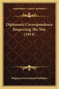Diplomatic Correspondence Respecting The War (1914)