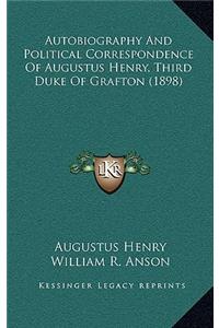 Autobiography and Political Correspondence of Augustus Henry, Third Duke of Grafton (1898)