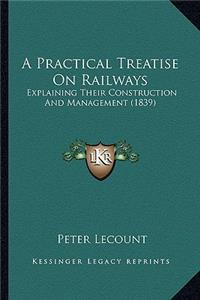 Practical Treatise on Railways