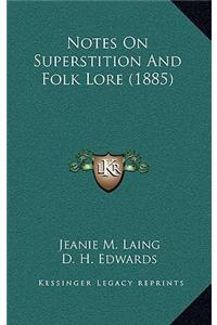 Notes on Superstition and Folk Lore (1885)