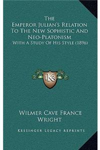 The Emperor Julian's Relation to the New Sophistic and Neo-Platonism