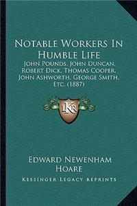 Notable Workers In Humble Life