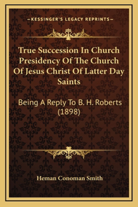 True Succession In Church Presidency Of The Church Of Jesus Christ Of Latter Day Saints