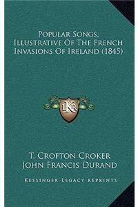 Popular Songs, Illustrative Of The French Invasions Of Ireland (1845)