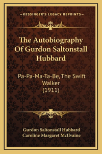 The Autobiography Of Gurdon Saltonstall Hubbard