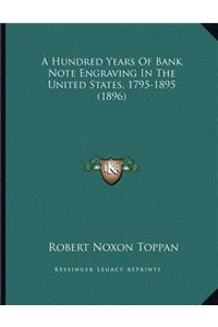 Hundred Years Of Bank Note Engraving In The United States, 1795-1895 (1896)