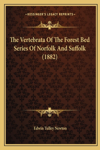 The Vertebrata Of The Forest Bed Series Of Norfolk And Suffolk (1882)