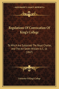 Regulations Of Convocation Of King's College