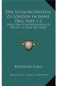 Schachcongress Zu London Im Jahre 1862, Part 1-2