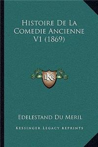 Histoire de La Comedie Ancienne V1 (1869)