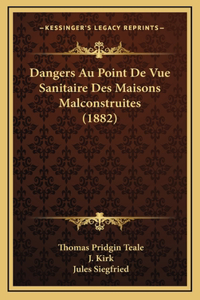 Dangers Au Point De Vue Sanitaire Des Maisons Malconstruites (1882)