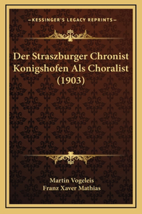 Der Straszburger Chronist Konigshofen Als Choralist (1903)