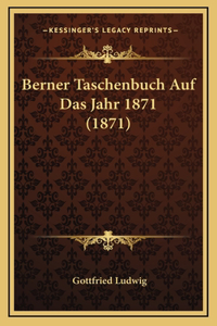 Berner Taschenbuch Auf Das Jahr 1871 (1871)