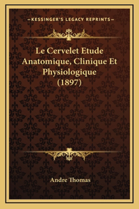 Cervelet Etude Anatomique, Clinique Et Physiologique (1897)