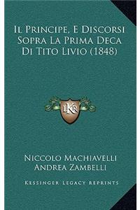 Il Principe, E Discorsi Sopra La Prima Deca Di Tito Livio (1848)