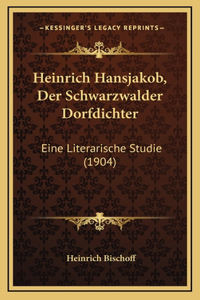 Heinrich Hansjakob, Der Schwarzwalder Dorfdichter