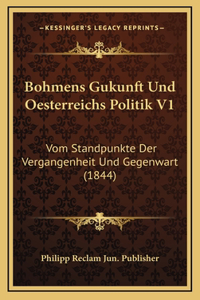 Bohmens Gukunft Und Oesterreichs Politik V1