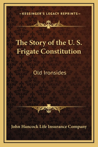 Story of the U. S. Frigate Constitution