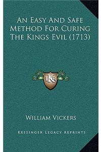 An Easy And Safe Method For Curing The Kings Evil (1713)