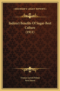 Indirect Benefits Of Sugar-Beet Culture (1911)