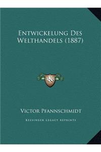 Entwickelung Des Welthandels (1887)