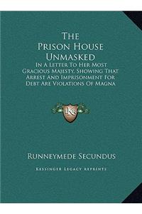 The Prison House Unmasked