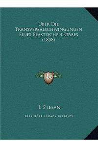 Uber Die Transversalschwingungen Eines Elastischen Stabes (1858)