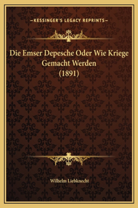 Die Emser Depesche Oder Wie Kriege Gemacht Werden (1891)